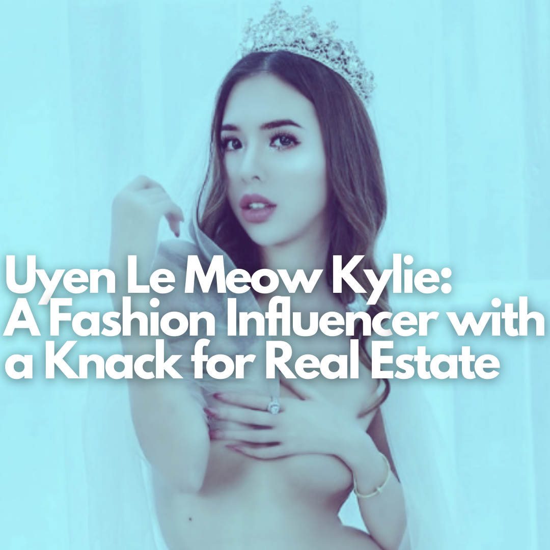 Uyen Le Meow Kylie - Net Influencer