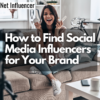 How to Find Social Media Influencers for Your Brand_Net Influencer