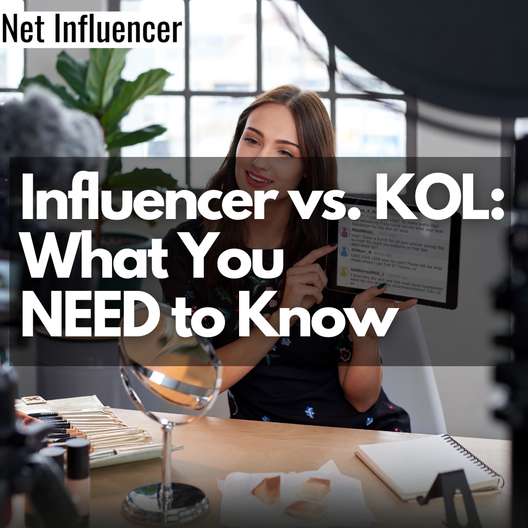 Influencer vs. KOL What You NEED to Know_Net Influencer