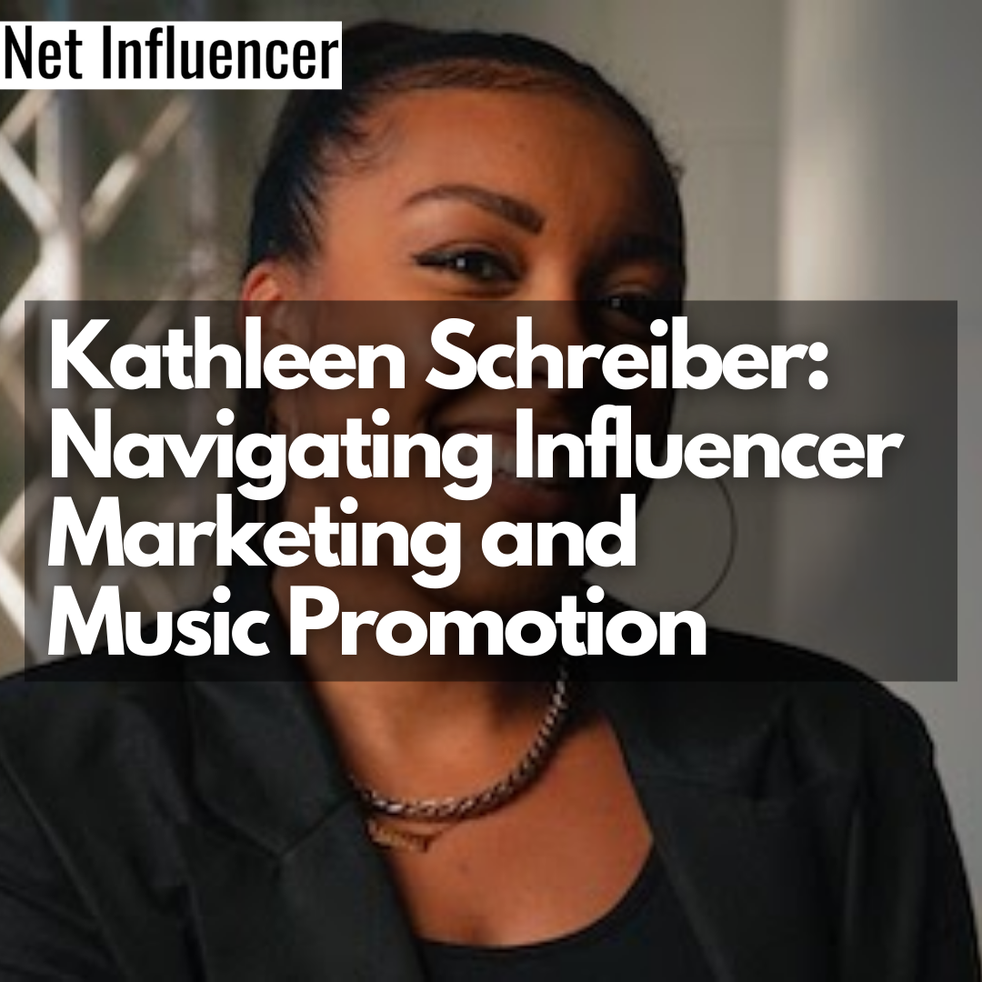 Kathleen Schreiber: Navigating Influencer Marketing and Music Promotion