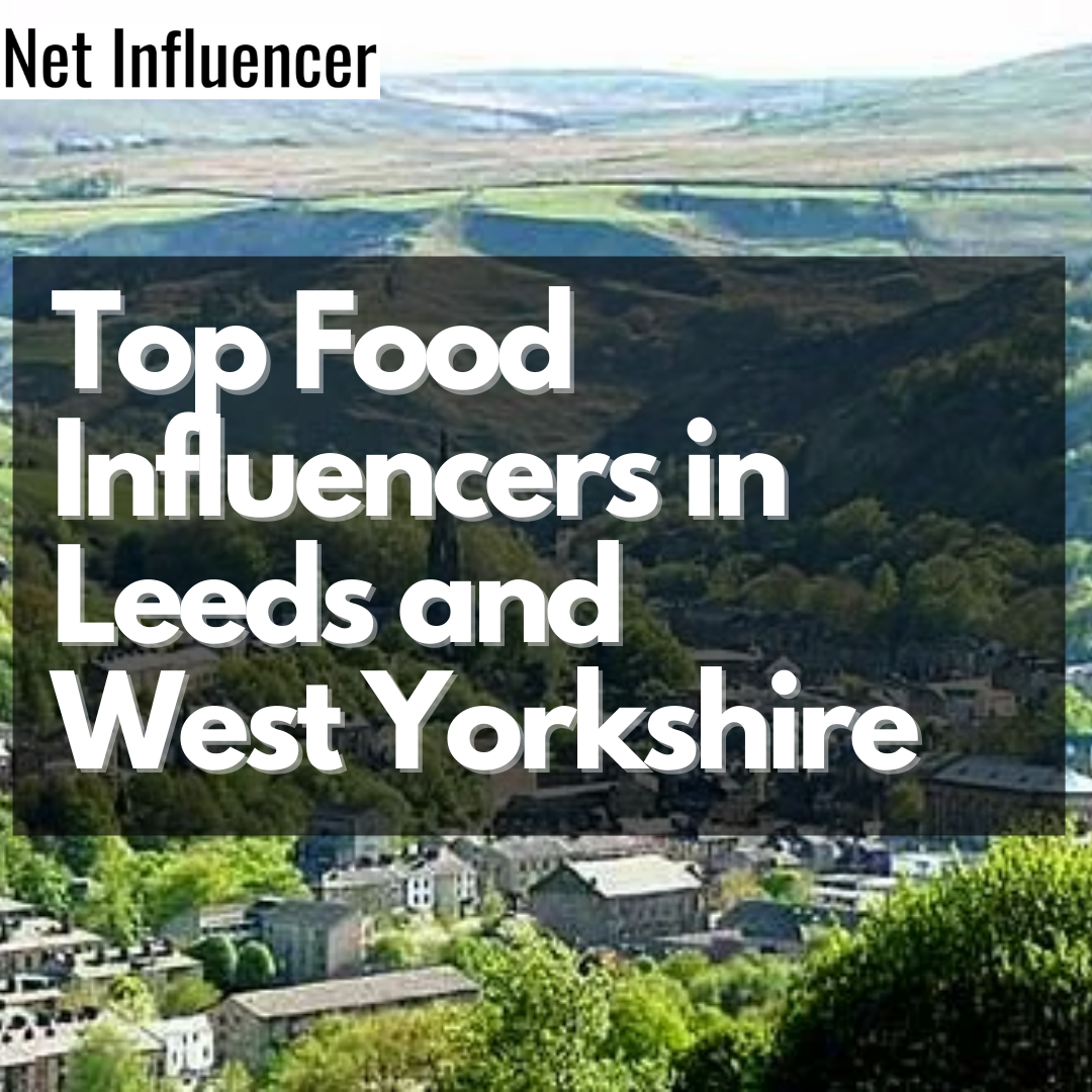 Top Food Influencers in Leeds and West Yorkshire_ NetInfluencer