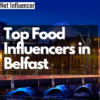 Top Food Influencers in Belfast _ Net Influencer