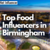 Top Food Influencers in Birmingham_Net Influencer