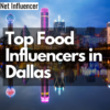 Top Food Influencers in Dallas_Net Influencer