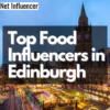Top Food Influencers in Edinburgh_Net Influencer