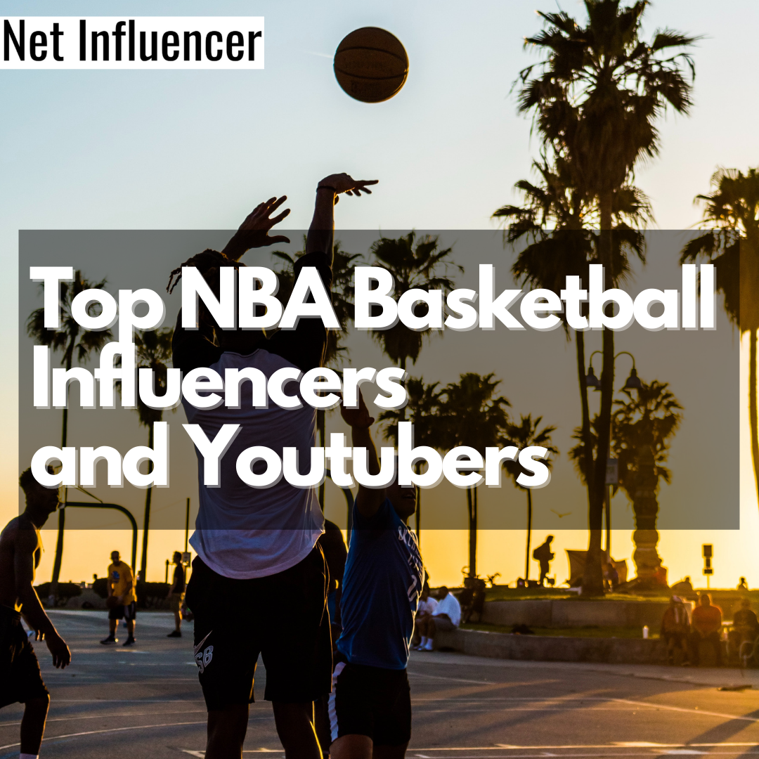 Top NBA Basketball Influencers and Youtubers- Net Influencer