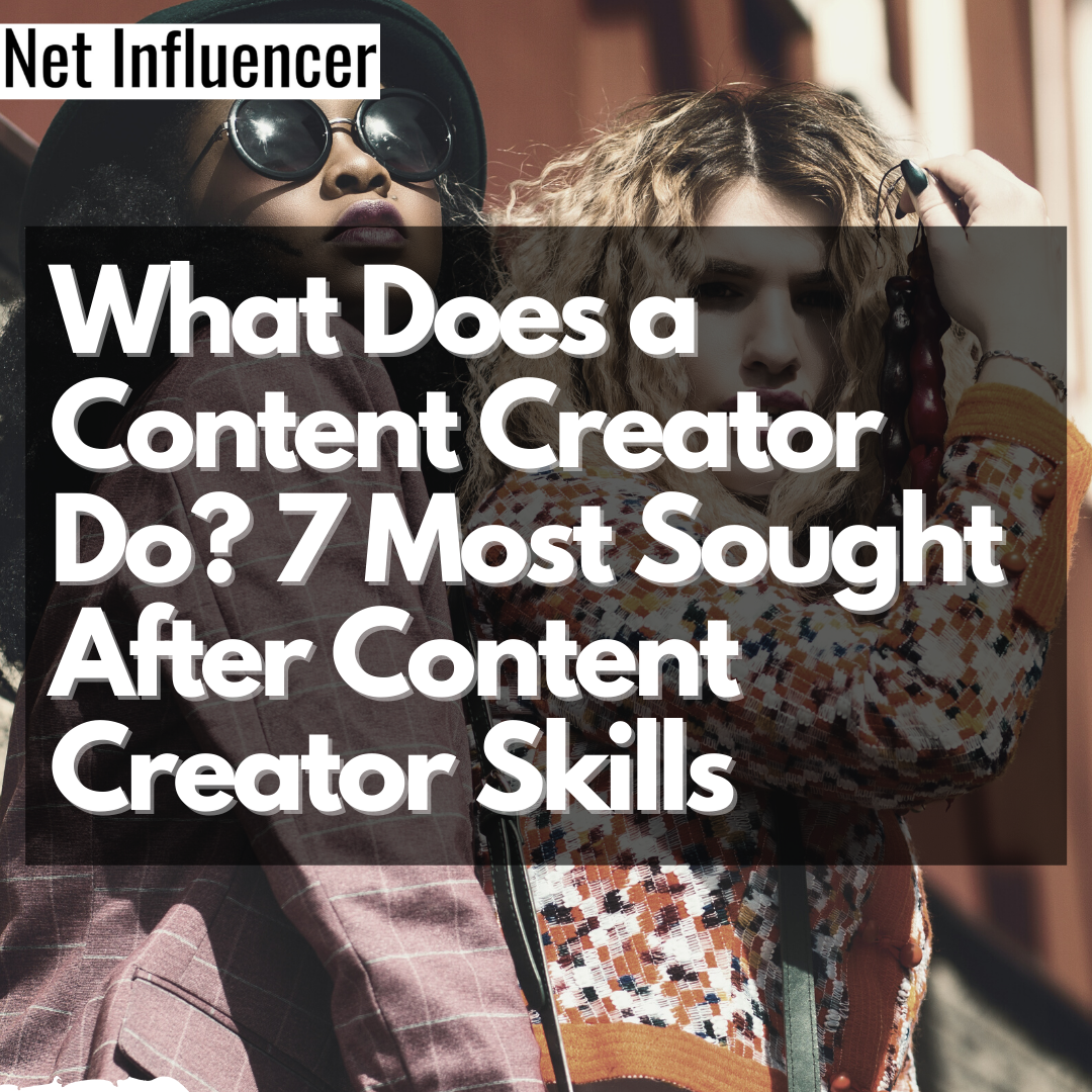 7 Most Sought After Content Creator Skills - Net Influencer