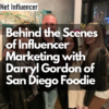 Behind the Scenes of Influencer Marketing with Darryl Gordon of San Diego Foodie - Net Influencer
