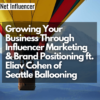 Growing Your Business Through Influencer Marketing & Brand Positioning ft. Eliav Cohen of Seattle Ballooning- Net Influencer