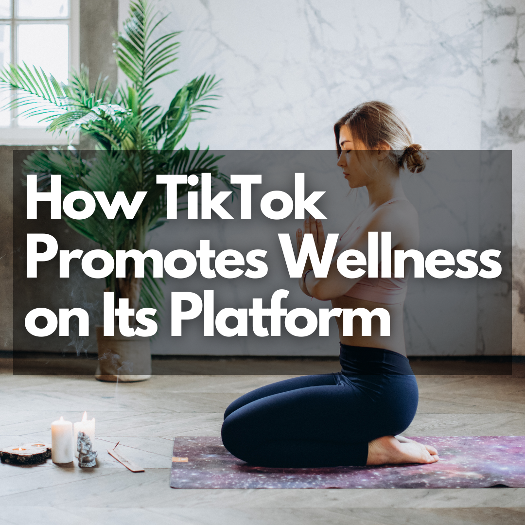 How TikTok Promotes Wellness on Its Platform - Net Influencer