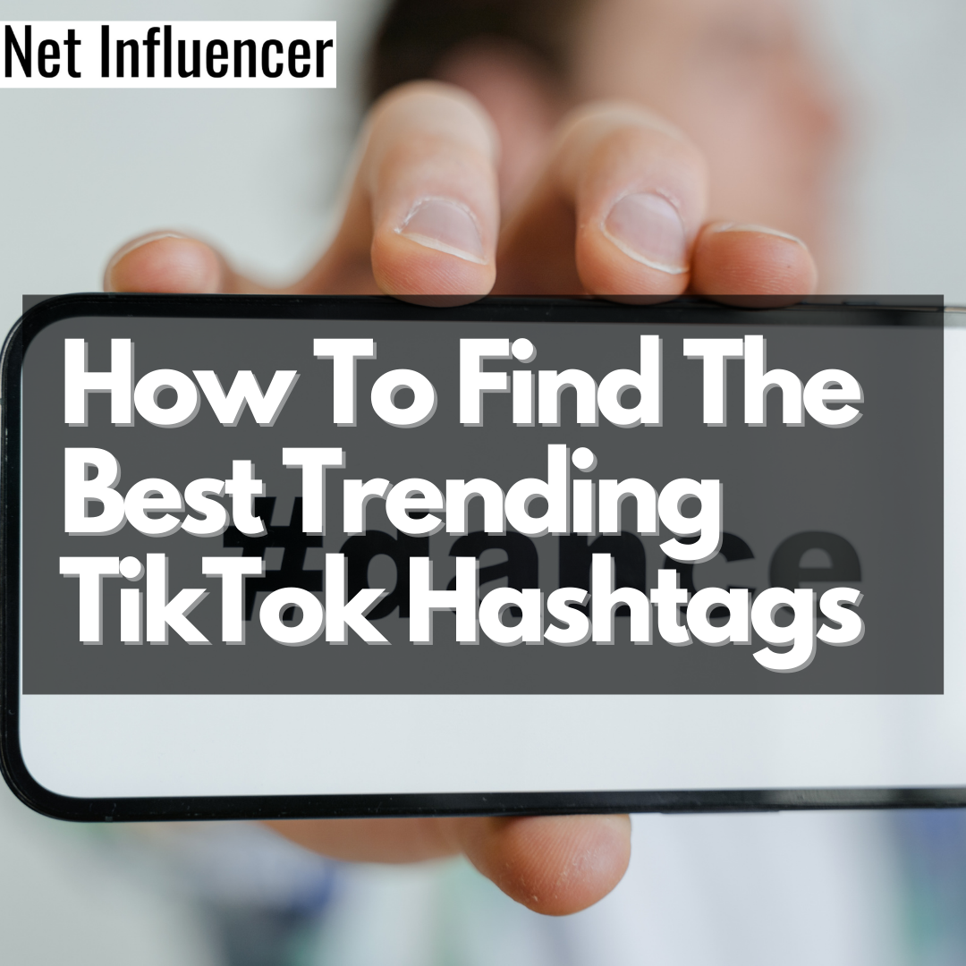 How To Find The Best Trending TikTok Hashtags