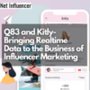 Q83 and Kitly- Bringing Realtime Data to the Business of Influencer Marketing - Net Influencer