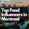 Top Food Influencers in Montreal - Net Influencer