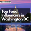 Top Food Influencers in Washington DC - Net Influencer