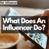 What Does An Influencer Do? - Net Influencer