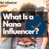 What Is a Nano Influencer? - Net Influencer