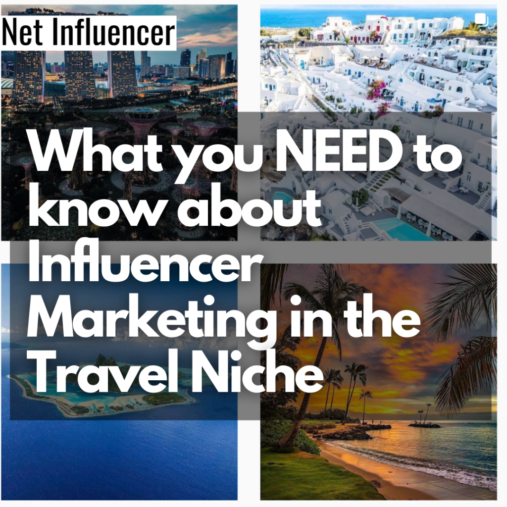 What You NEED To Know About Influencer Marketing In The Travel Niche