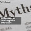 8 Myths About Working With Influencers - Net Influencer