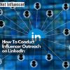 How To Conduct Influencer Outreach on LinkedIn - Net Influencer