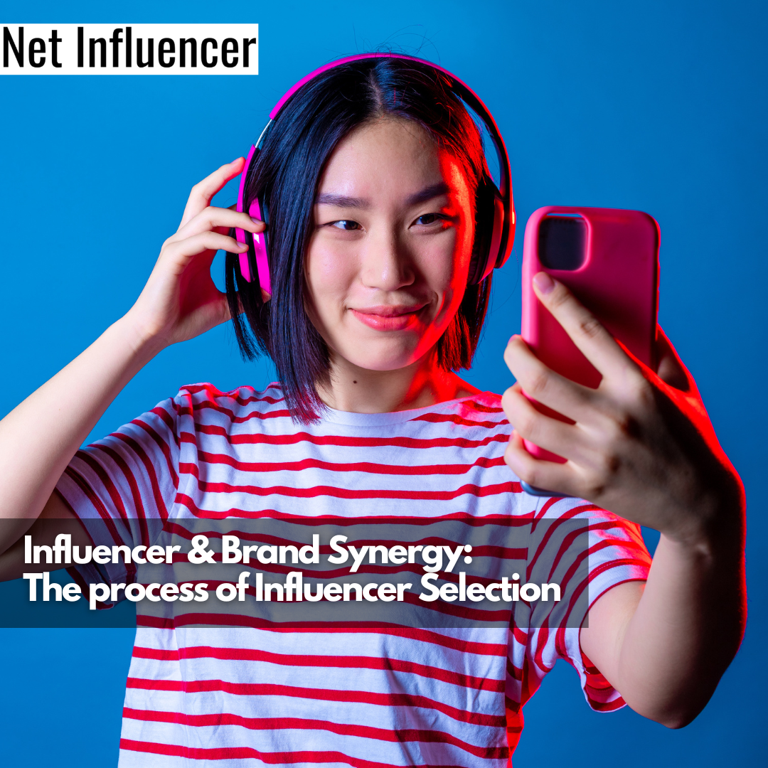 Influencer & Brand Synergy The process of Influencer Selection