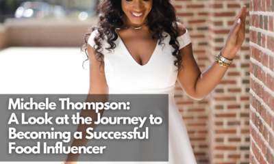 Michele Thompson: A Look at the Journey to Becoming a Successful Food Influencer