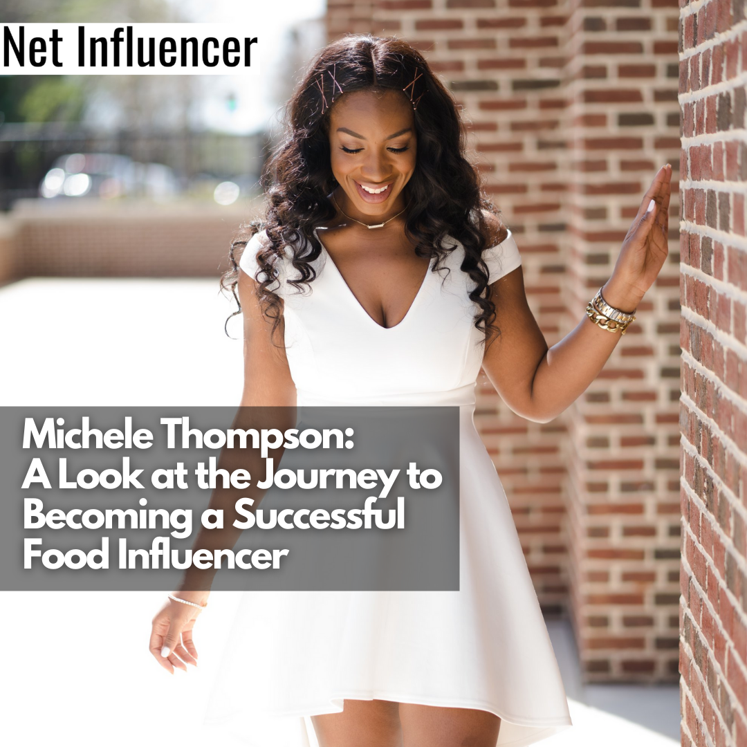 Michele Thompson: A Look at the Journey to Becoming a Successful Food Influencer
