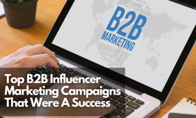 Top B2B Influencer Marketing Campaigns That Were A Success - Net Influencer