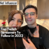 Top Twitch Streamers To Follow in 2022- Net Influencer