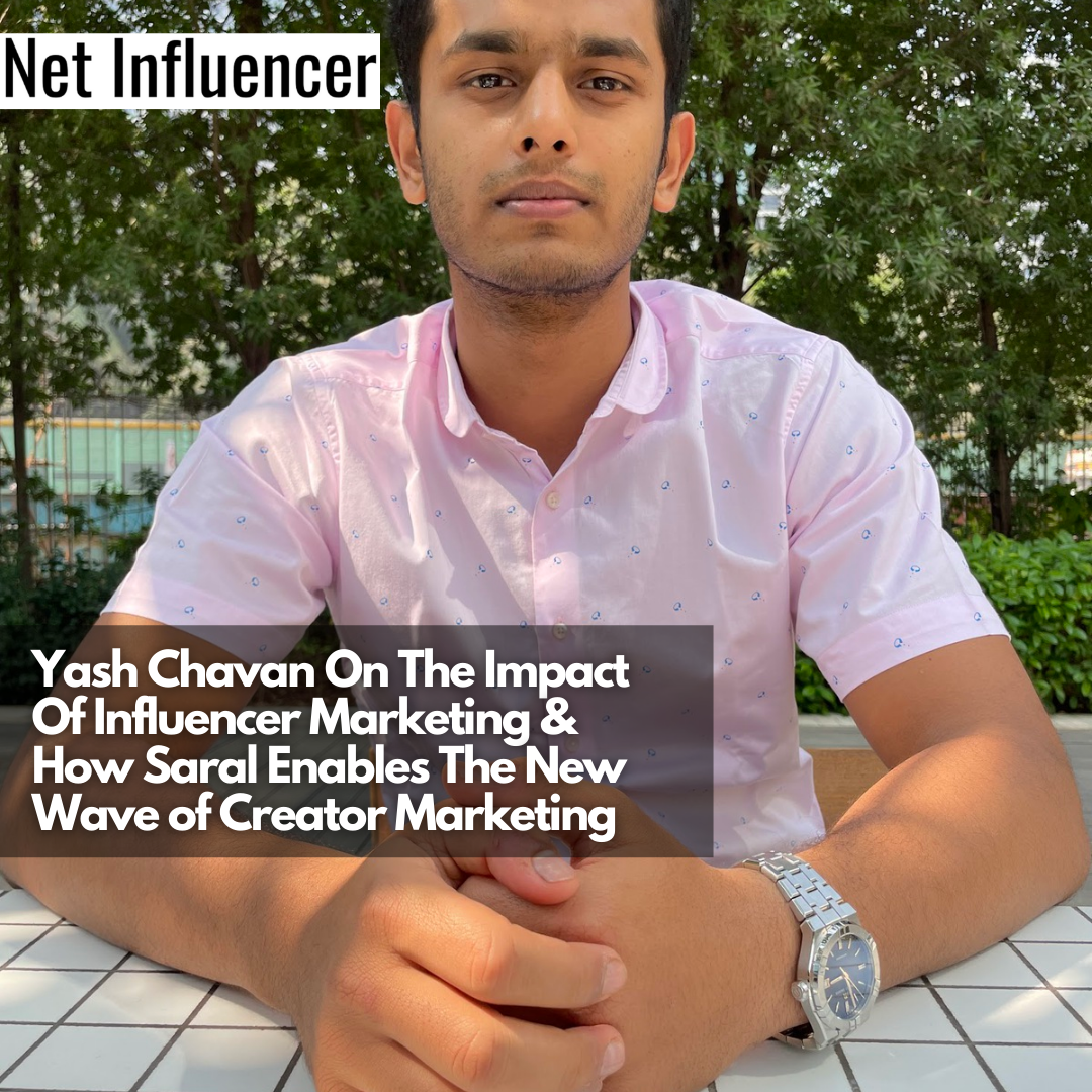 Yash Chavan On The Impact Of Influencer Marketing & How Saral Enables The New Wave of Creator Marketing