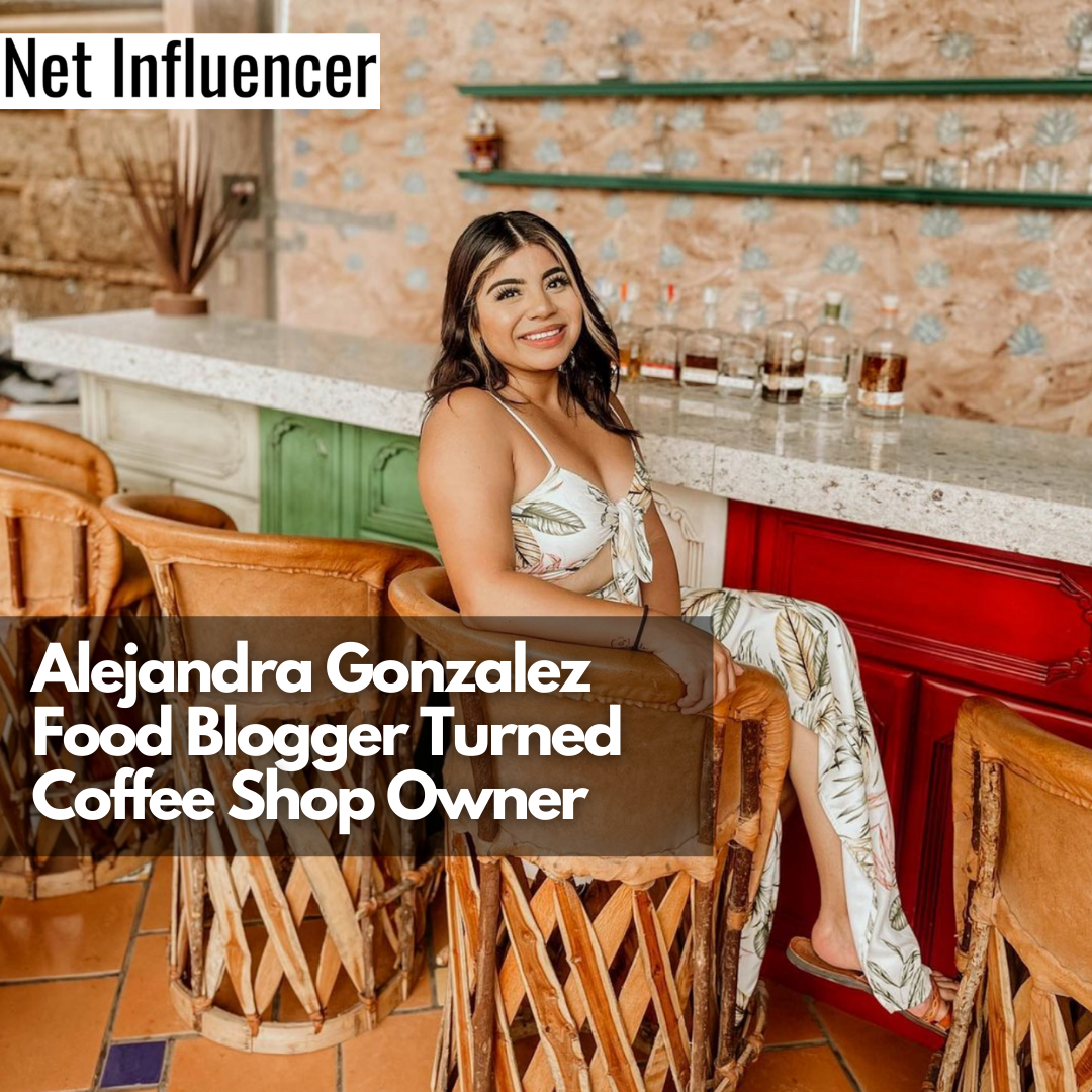 Alejandra Gonzalez Food Blogger Turned Coffee Shop Owner