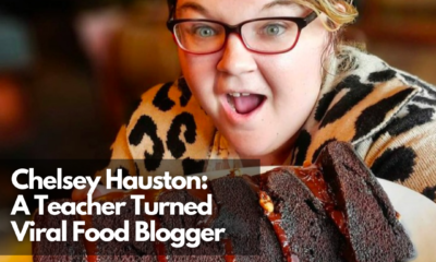 Chelsey Hauston: A Teacher Turned Viral Food Blogger