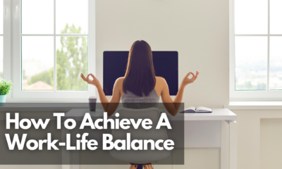 How To Achieve A Work-Life Balance