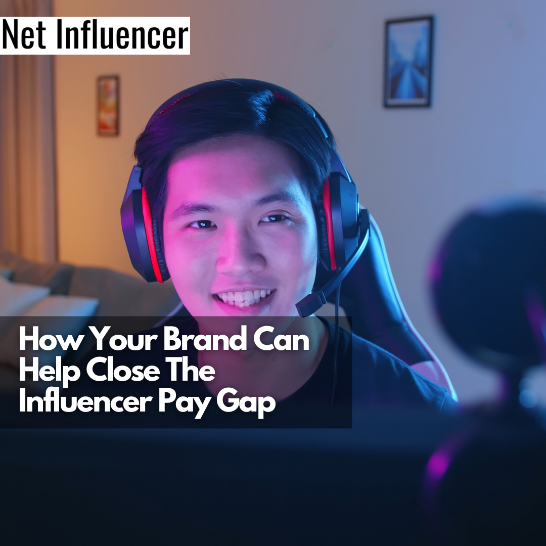 How Your Brand Can Help Close The Influencer Pay Gap