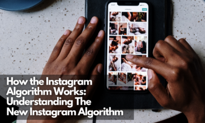 How the Instagram Algorithm Works: Understanding the New Instagram Algorithm