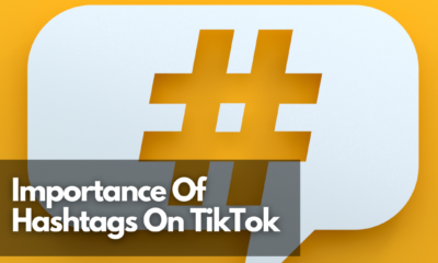 Importance Of Hashtags On TikTok