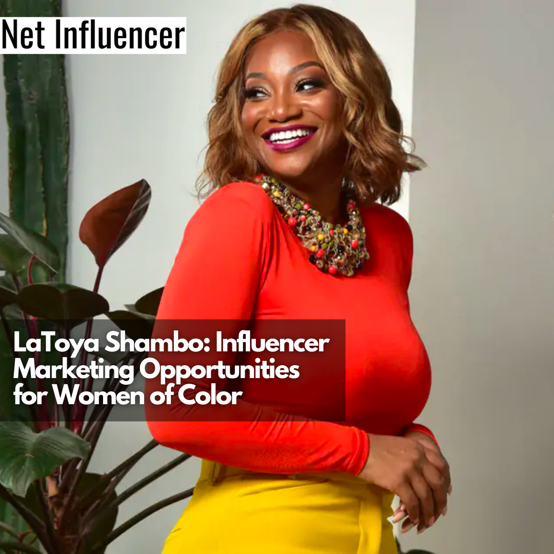 LaToya Shambo: Influencer Marketing Opportunities for Women of Color