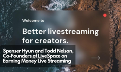 Spenser Hyun and Todd Nelson, Co-Founders of LiveSpace on Earning Money Live Streaming
