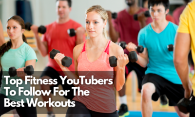 Top Fitness YouTubers To Follow For The Best Workouts