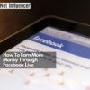 How To Earn More Money Through Facebook Live