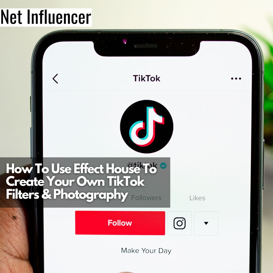 How To Use Effect House To Create Your Own TikTok Filters