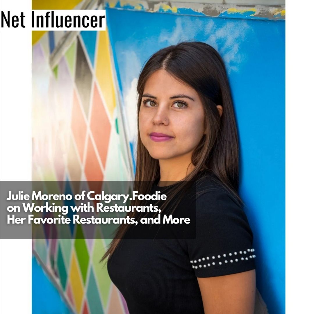 Julie Moreno of Calgary.Foodie on Working with Restaurants, Her Favorite Restaurants, and More