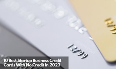 10 Best Startup Business Credit Cards With No Credit In 2023