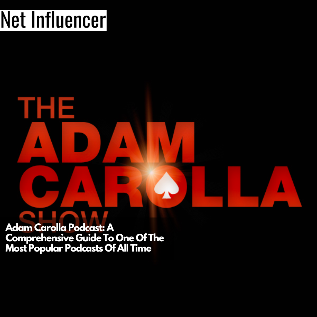 Adam Carolla Podcast A Comprehensive Guide To One Of The Most Popular Podcasts Of All Time