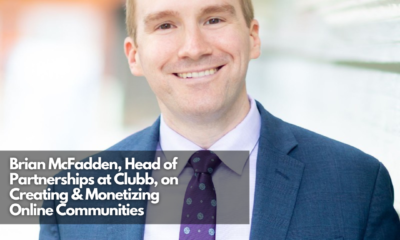 Brian McFadden, Head of Partnerships at Clubb, on Creating & Monetizing Online Communities