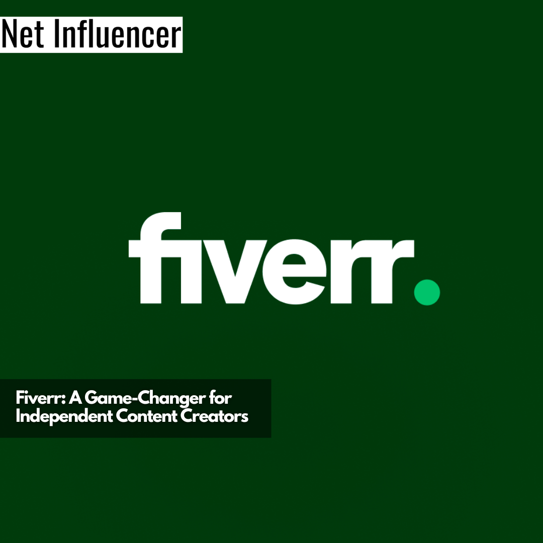 Fiverr A Game-Changer for Independent Content Creators