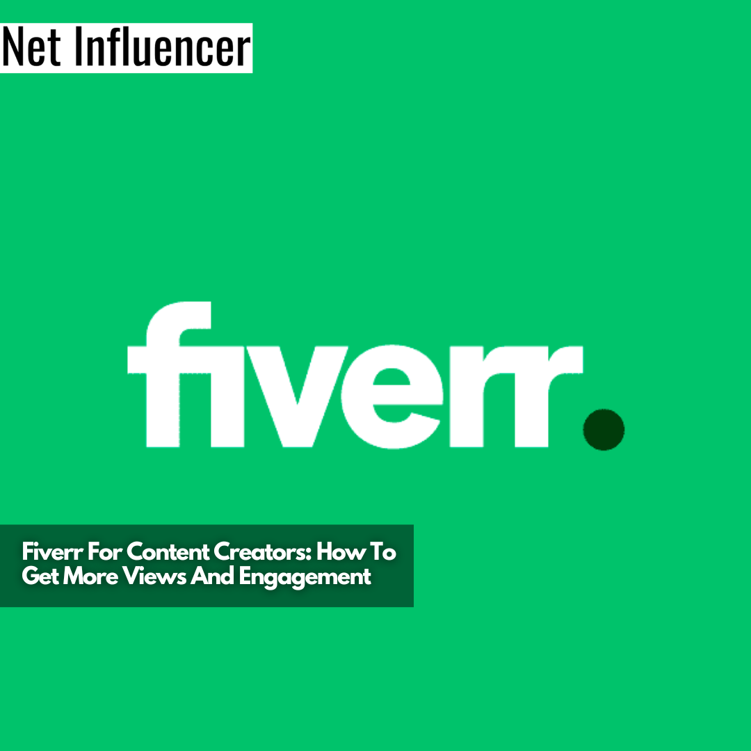 Fiverr For Content Creators How To Get More Views And Engagement
