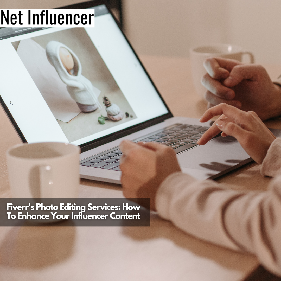 Fiverr's Photo Editing Services How To Enhance Your Influencer Content