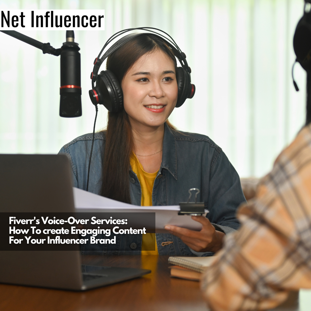 Fiverr's Voice-Over Services How To create Engaging Content For Your Influencer Brand