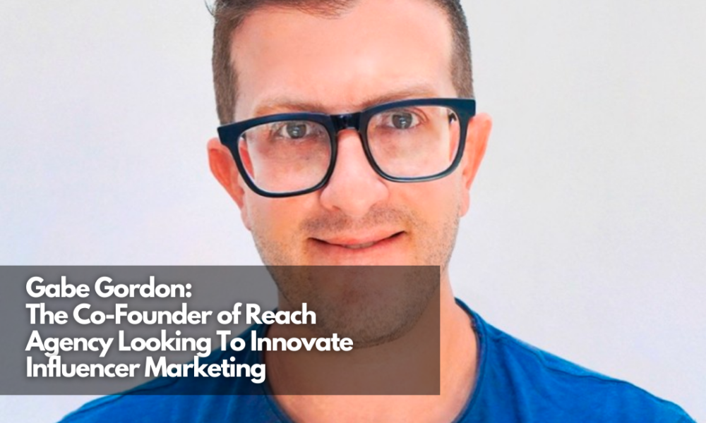 Gabe Rondon Gabe Gordon: The Co-Founder Of Reach Agency Looking To Innovate ...