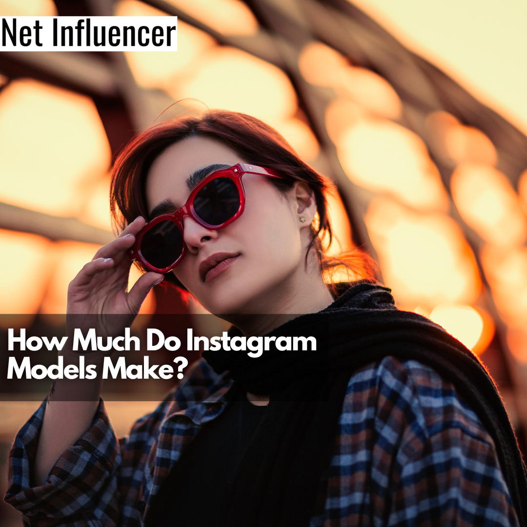 How Much Do Instagram Models Make